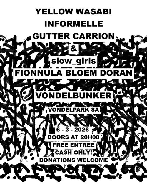 Yellow Wasabi - Gutter Carrion - Informelle + slow_girls - Fionella Bloem Doran
