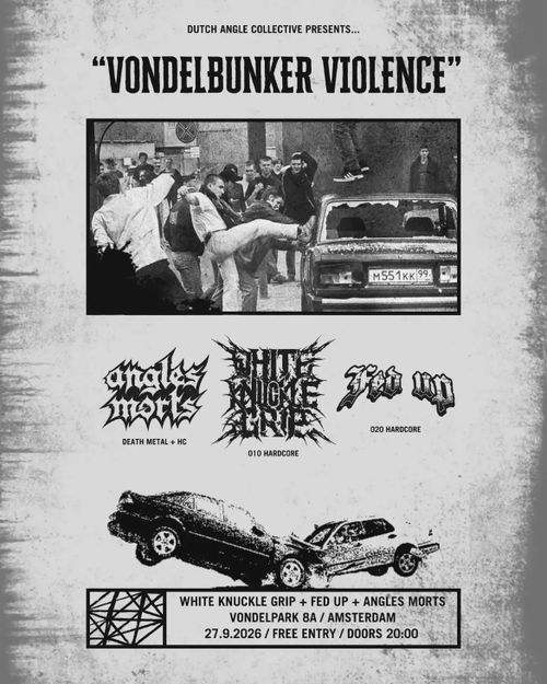 Vondelbunker Violence - White Knuckle Grip - Angles Morts - Fed Up
