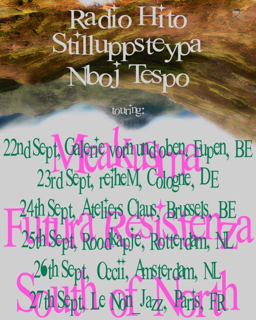 Meakusma x Futura Resistenza x South of North: RADIO HITO (BE) + STILLUPPSTEYPA (IS) + NBOJ TESPO (JP)