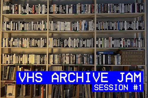 🎬 VHS Archive Jam: Session #1