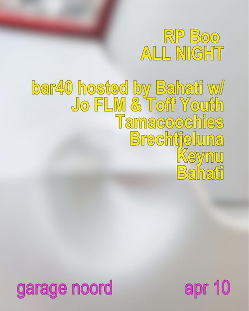 RP Boo ALLNIGHT + Bar hosted by Bahati w/Bahati, Tamacoochies, Brechtjeluna, Keynu, Jo FLM & Toff Youth