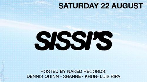 Sissi's Saturday by Naked Records w/ Dennis Quin, Glem, Shanne & Luis Ripa
