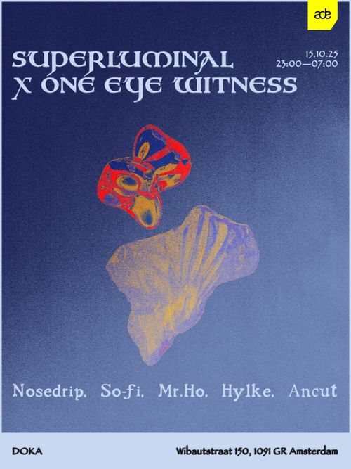 One Eye Witness x Superluminal x Doka Studio w/ Mr. Ho | Nosedrip | Ancut | So-Fi | Hylke