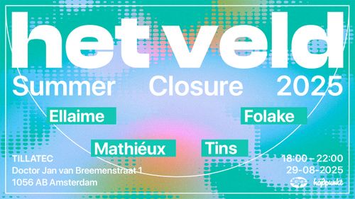 het veld – Summer Closure 2025