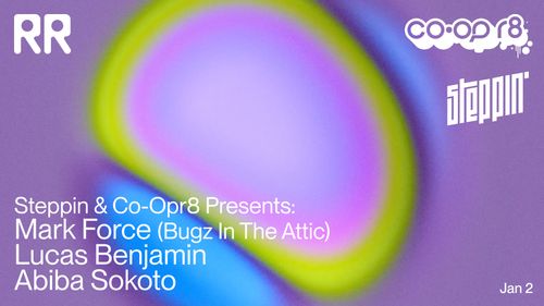 Steppin & Co-Opr8 presents Mark Force (Bugz In The Attic) • Lucas Benjamin • Abiba Sokoto
