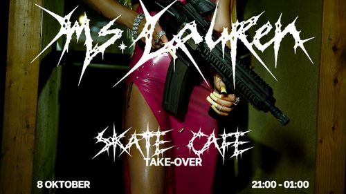 MS. LAUREN - SKATECAFE TAKEOVER W/ BAO G, ESSI CHIA & HOUSS & MORE