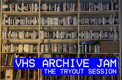 🎬 VHS Archive Jam: the tryout session