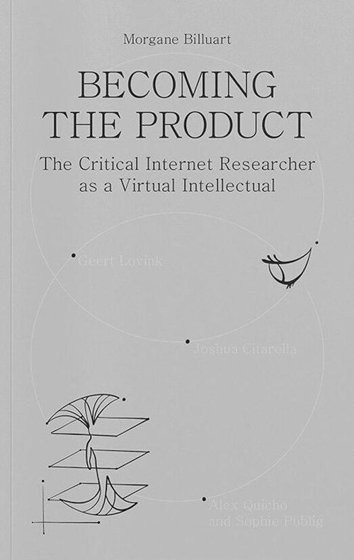 INFLUENCE AS METHOD + launch of BECOMING THE PRODUCT by Morgane Billuart with Geert Lovink