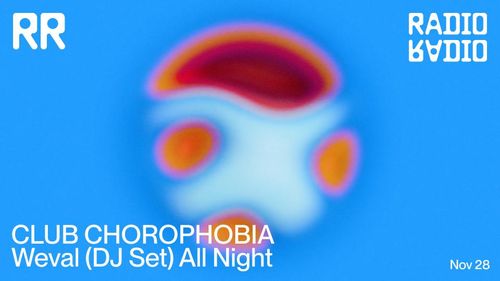 CLUB CHOROPHOBIA: Weval (DJ Set) - All Night