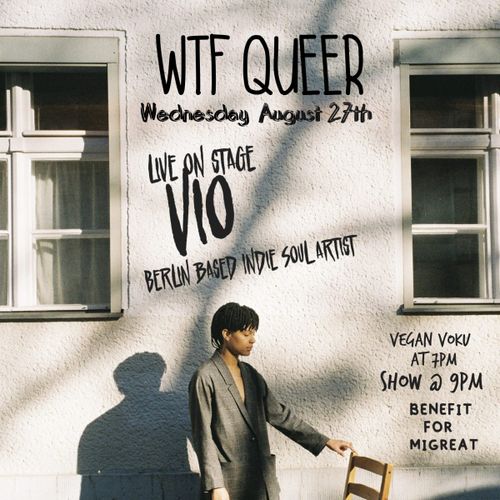 WTF Queer Wednesday Presents VIO (Berlin based Indie Soul artist)