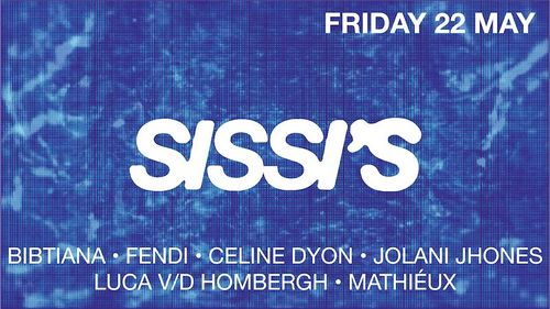 Sissi's Friday w/ Luca v/d Hombergh, Jolani Jhones, Bibtiana b2b Fendi b2b Celine Dyon