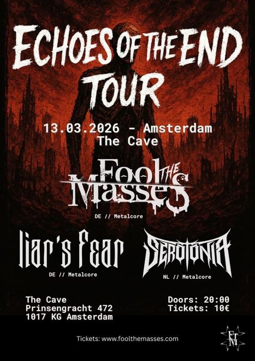 Fool the Masses (DE) + Liar's Fear (DE) + Serotonia (NL)