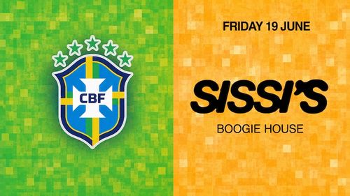 Sissi's Friday w/ Brazil Watch Party & Boogie House