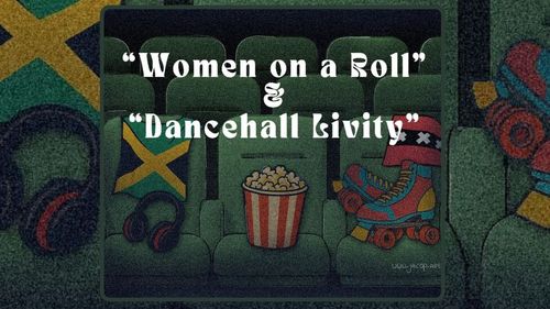 'Dance Films With Jake' presents 'Women on a Roll' & 'Dancehall Livity'