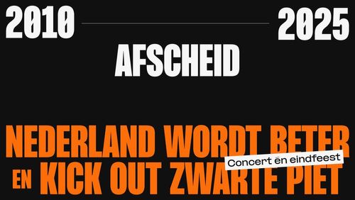 Afscheid Nederland Wordt Beter & Kick Out Zwarte Piet