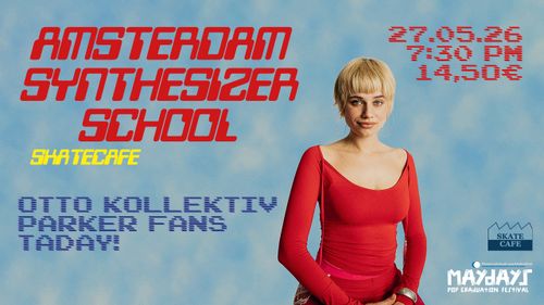 AMSTERDAM SYNTHESIZER SCHOOL W/ OTTO KOLLEKTIV, PARKER FANS, TADAY!