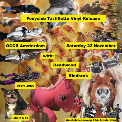 PONYCLUB TARTIFLETTE + DEADWOOD + EINDKRAK