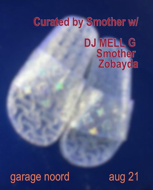 Curated by Smother w/ DJ MELL G, Smother, Zobayda