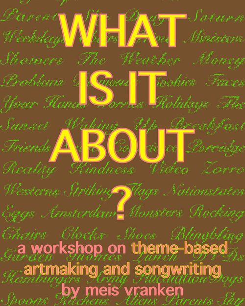 What Is It About? | a workshop on theme-based artmaking and songwriting by meis vranken