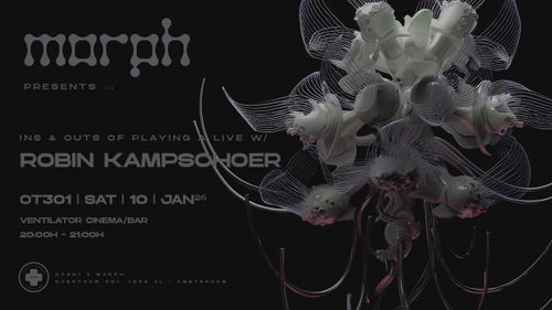 CANCELLED - MORPH presents: Ins & Outs of playing a live w/ Robin Kampschoer