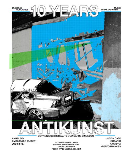 10 years of antikunst w/ angelboy, ambassade, justin case, job sifre, oceanic, yakruna & food by khalida aoudia