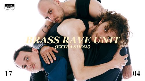 BRASS RAVE UNIT (EXTRA SHOW)