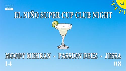 EL NIÑO SUPER CUP NIGHT W/ JACK & JOY, JESSA, MOODY MEHRAN, LEMMIE & DAUD & PASSION DEEZ