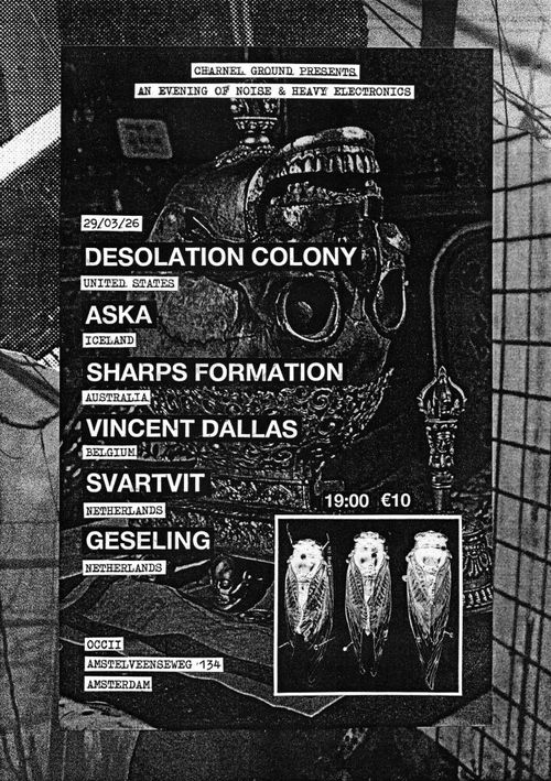 Charnel Ground presents: DESOLATION COLONY (US) + ASKA (ISL) + SHARPS FORMATION (AUS) + VINCENT DALLAS (BE) + SVARTVIT + GESELING