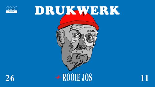 DRUKWERK (LIVE) MET SUPPORT VAN ROOIE JOS