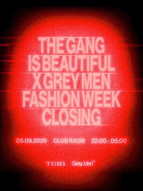 The Gang is Beautiful x Grey Men - Fashion Week Closing