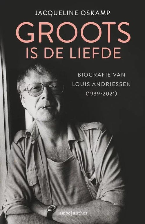 De Biografie in Psychoanalyse: Groots is de liefde — Louis Andriessen (1939 – 2021)