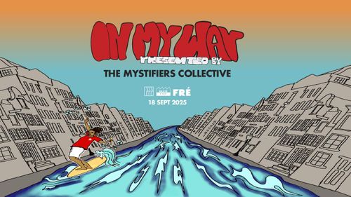 THE MYSTIFIERS COLLECTIVE PRESENTS: ON MY WAY (LIVE) / SUPPORTED BY FRÉ (LIVE)