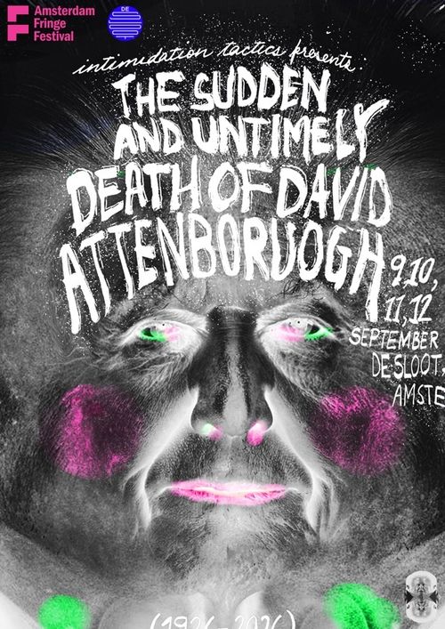 Amsterdam Fringe Festival: The Sudden and Untimely Death of David Attenborough – Agat Sharma / Intimidation Tactics