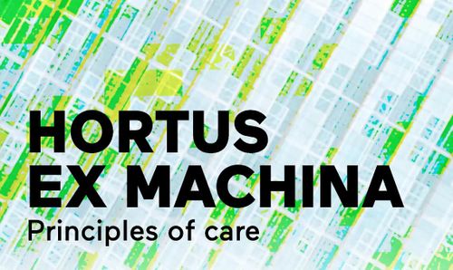 Hortus ex Machina: Principles of Care