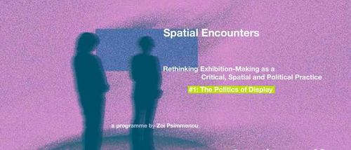 Spatial Encounters #1: The politics of Display