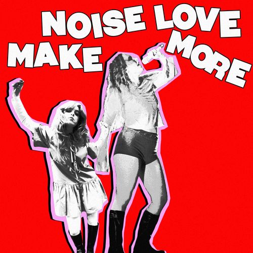 Make Noise Love More | berthaju + vera & the sleepover club