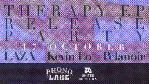 Phono Lake with LAZA presenting his Therapy EP + Pelanoir, Kevin Lo