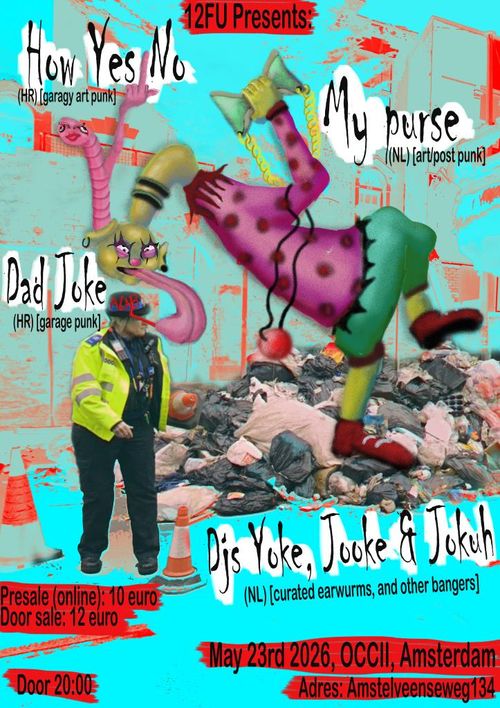 12FU Presents: How Yes No (HR) + Dad Joke (HR) + My Purse (NL) + DJ’s Yoke, Jooke & Jokuh (NL)