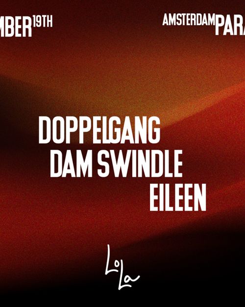 Lola w/ Dam Swindle, Doppelgang & Eileen