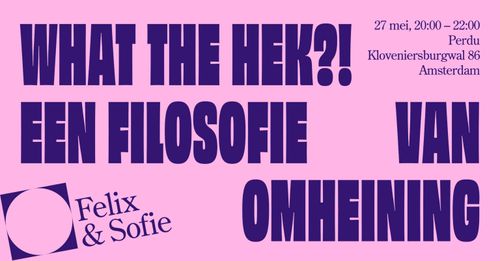 <em>Felix &</em> <em>Sofie</em>: What the hek!? Een filosofie van omheining
