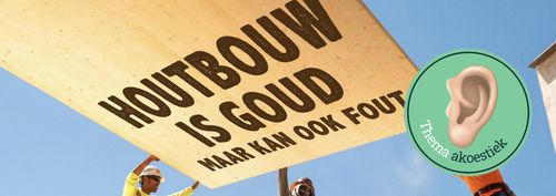 Houtbouw is goud, maar kan ook fout – #4 Akoestiek