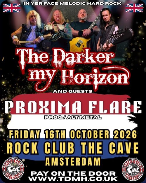 The Darker my Horizon (UK) + Proxima Flare (NL)