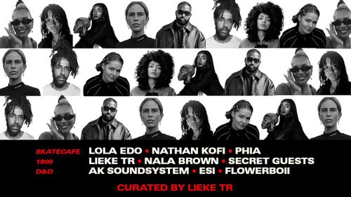 A NIGHT CURATED BY LIEKE TR: LOLA EDO, NATHAN KOFI, PHIA, NALA BROWN, LIEKE TR, AK SOUNDSYSTEM, ESI, FLOWERBOII, SECRET GUESTS