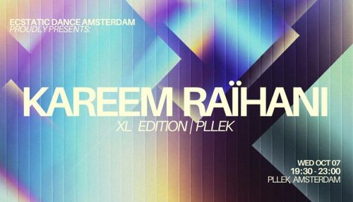 Ecstatic Dance Amsterdam | XL EDITION KAREEM RAÏHANI