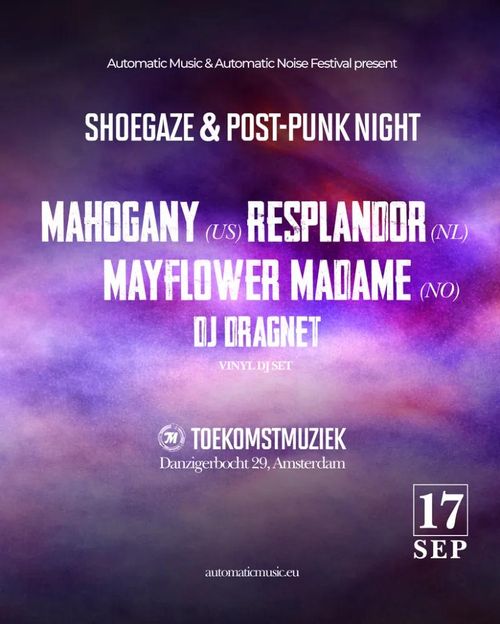 SHOEGAZE and POST-PUNK NIGHT - Mahogany (US) + Resplandor (NL) + Mayflower Madame (NO) + DJ Dragnet