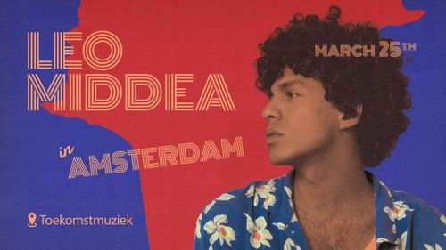 -SOLD OUT - Leo Middea - Live in Amsterdam + support by Naomi Bright