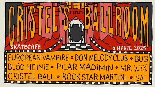 CRISTEL'S BALLROOM: EUROPEAN VAMPIRE (live), DON MELODY CLUB (live), BUG (live), BLÖD HEINIE, ISAÏ (live) PILAR MADIMIN, MR. WIX, CRISTEL BALL, ROCKSTAR MARTINI