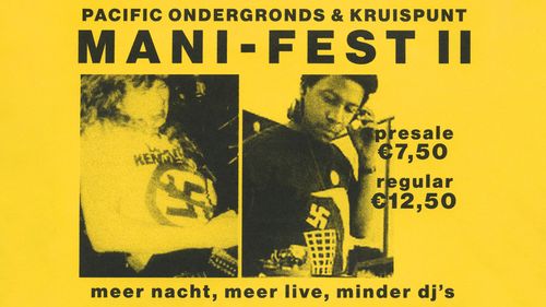 PACIFIC ONDERGRONDS X KRUISPUNT PRESENTEREN MANI-FEST II W/ GROTE GEELSTAART, CLITTEBAND, T.E.C.A., HEMONY, NAAIMACHINE, DJ PEPER & TREUR, NAONE, NESKA, DRUM SONG (DJ), AUNT & UNK