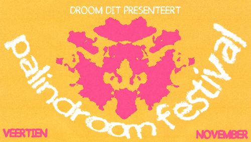 PALINDROOM FESTIVAL W/ BANJI, BETER LEVEN, DROOM DIT, KES, MIN TAKA, POST ELLA, & MORE..