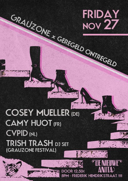 Cosey Mueller, Camy Huot, CVPID & DJ Trish Trash | Grauzone x Geregeld Ontregeld